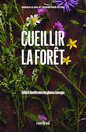 Cueillir la forêt - Guide d'identification des plantes sauvages
