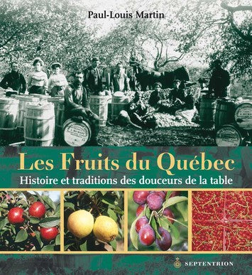 Les fruits du Québec - Histoire et tradition des douceurs de la table