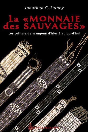 La “Monnaie des Sauvages” - Les colliers de wampums d’hier à aujourd’hui