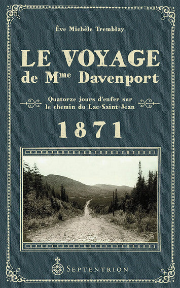 Le voyage de Mme Davenport - Quatorze jours d'enfer sur le chemin du Lac Saint-Jean, 1871