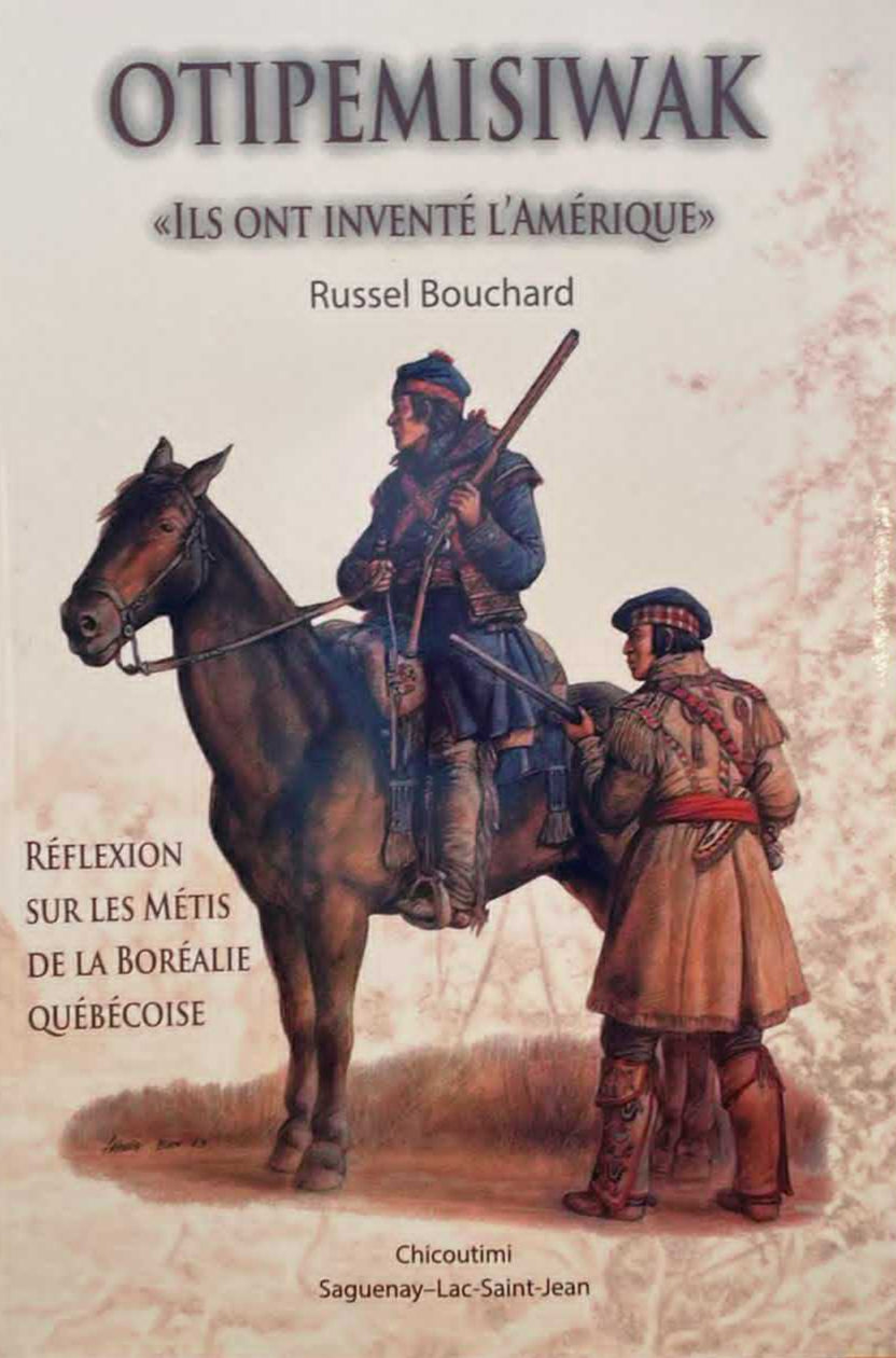 Otipemisiwak "Ils ont inventé l'Amérique" - Réflexion sur les Métis de la Boréalie québécoise